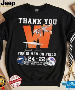 Thank You For 12 Men On Field Denver Broncos Beat Buffalo Bills 24 22 Shirt