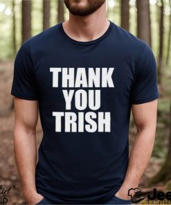 Thank You Trish Grayson Waller Shirt