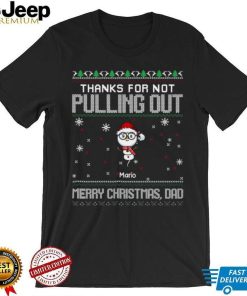 Thanks For Not Pulling Out Christmas Dad Personalized Shirt