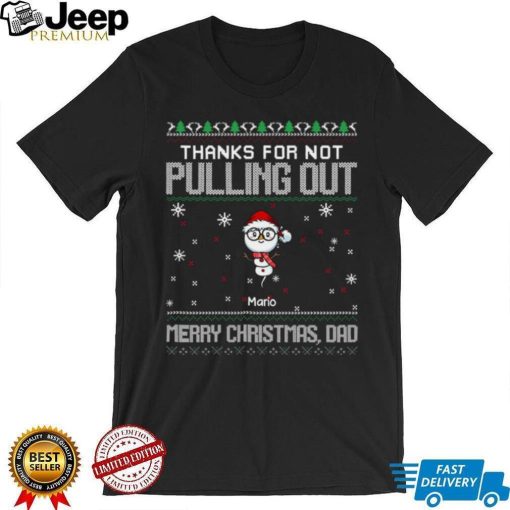 Thanks For Not Pulling Out Christmas Dad Personalized Shirt