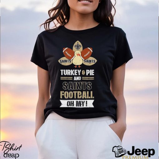 Thanksgiving New Orleans Saints Turkey And Pie San Saint Football Shirt