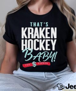 That’s Seattle Hockey, Baby Seattle Kraken 2023 Playoff Shirt