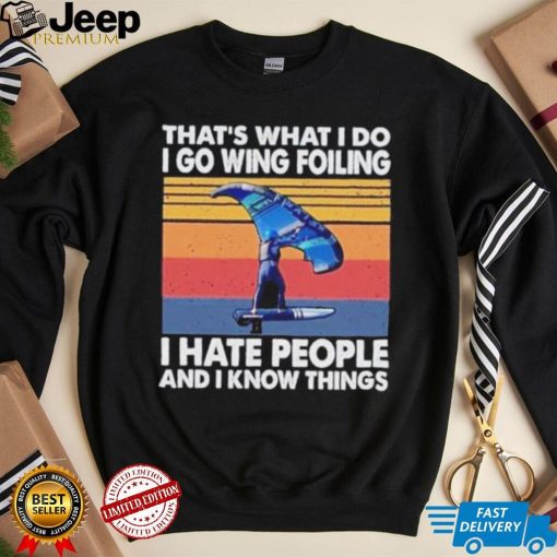 That’s what I do I go wing foiling I hate people and I know things vintage shirt