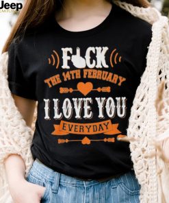 The 14th February I Love You Everyday Shirt