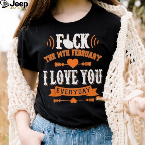 The 14th February I Love You Everyday Shirt