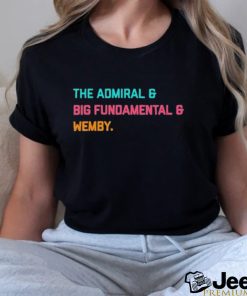 The Admiral & Big Fundamental & Wemby Shirt