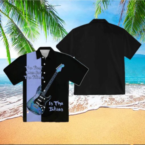 The Best Cure For The Blues Hawaiian Shirt