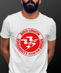 The Bird Union Solidarity is for t he Birds logo shirt