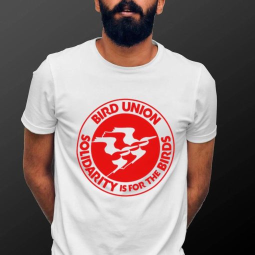 The Bird Union Solidarity is for t he Birds logo shirt