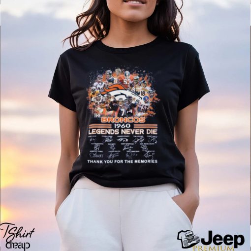 The Broncos 1960 Legends Never Die Thank You For The Memories T Shirt