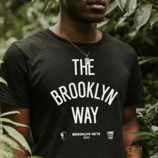 The Brooklyn Way Brooklyn Nets 2023 Nba Playoffs Mantra Shirt