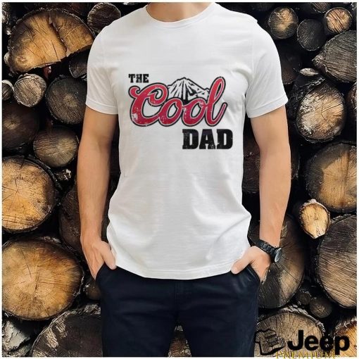 The Cool Dad Best Dad Ever Shirt