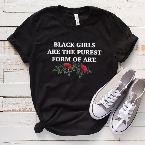 The Culture Magazine Black Girls Are The Purest Form Of Art Shirt