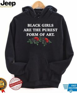 The Culture Magazine Black Girls Are The Purest Form Of Art Shirt