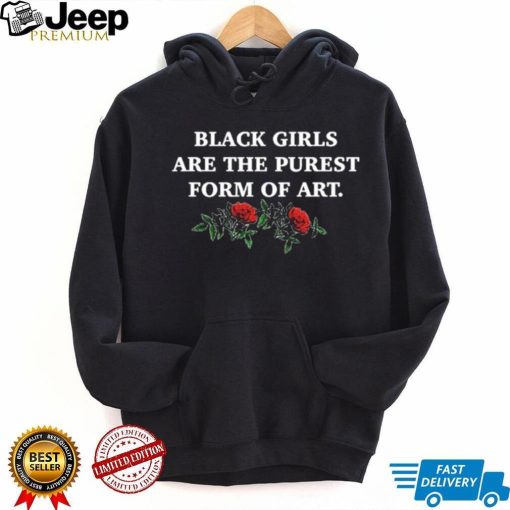 The Culture Magazine Black Girls Are The Purest Form Of Art Shirt