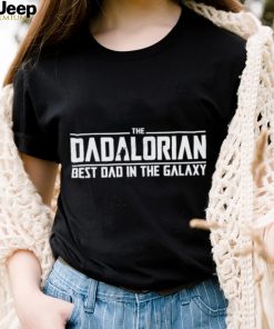 The Dadalorian Best Dad In The Galaxy T Shirt