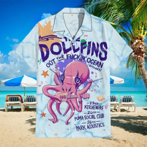 The Dollfins Out The Fuckin Ocean Hawaiian Shirt