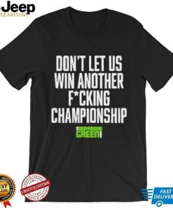 The Draymond Green Show Don’t Let Us Win Another Fucking Championship 2023 Shirt