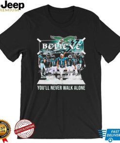 The Eagles Believe You’ll Never Walk Alone Signatures Shirt