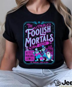 The Foolish Mortals guide to Hitchhiking shirt