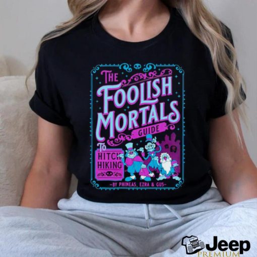 The Foolish Mortals guide to Hitchhiking shirt