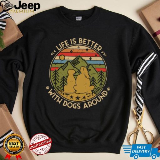 The Girl Life Is Better With Dogs Around Vintage Retro Shirt