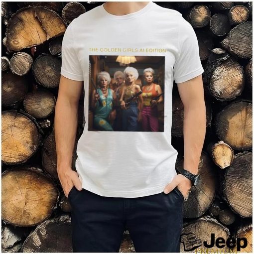 The Golden Girls Ai Edition an American sitcom T Shirt