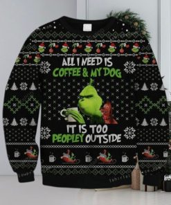 The Grinch All Need Is Coffee And My Dog – It Is Too Peopley Outside Ugly Sweater Party