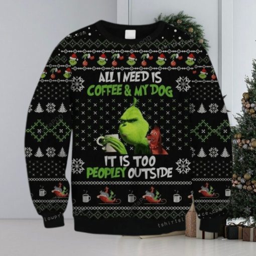 The Grinch All Need Is Coffee And My Dog – It Is Too Peopley Outside Ugly Sweater Party