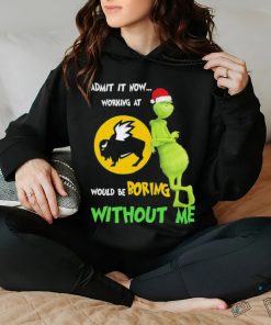 The Grinch And Buffalo Wild Wings Admit It Now Working At Would Be Boring Without Me Christmas T shirt