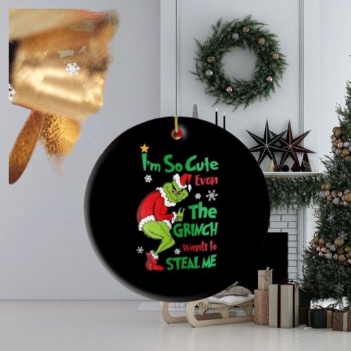 The Grinch I’m So Cute Even The Grinch Wants To Steal Me 2023 Ornament