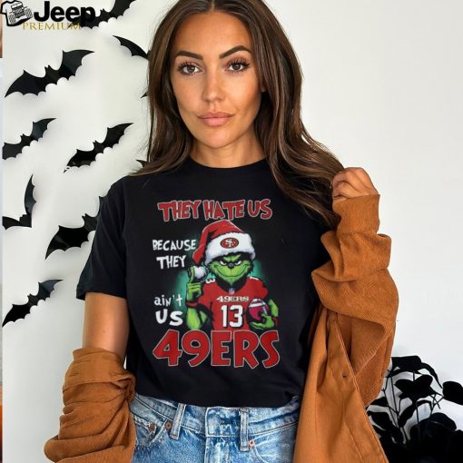 The Grinch They Hate Us Because Ain’t Us San Francisco 49ers Classic T Shirt