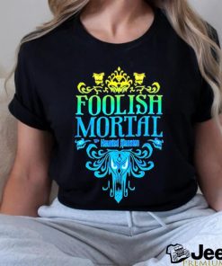 The Haunted Mansion Foolish Mortal Shirt