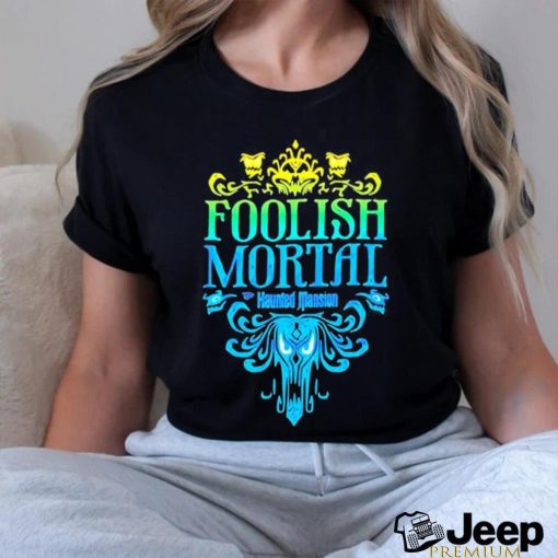 The Haunted Mansion Foolish Mortal Shirt