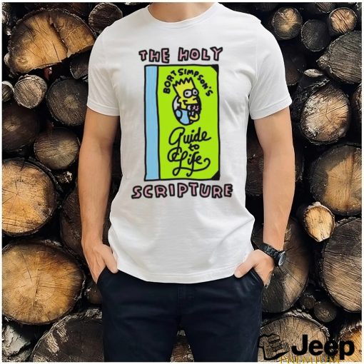 The Holy Scripture Bart Simpson’s Guide To Life Shirt