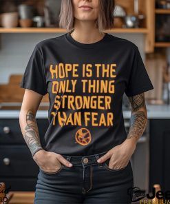 The Hunger Games Hope Hope Is The Only Thing Stronger Than Fear Shirt