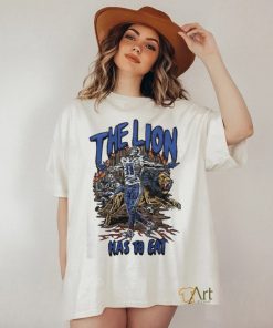 The Lion Has To Eat Shirt