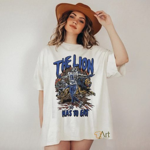 The Lion Has To Eat Shirt