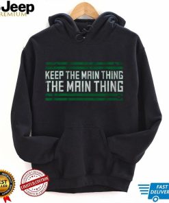 The Main Thing T Shirt