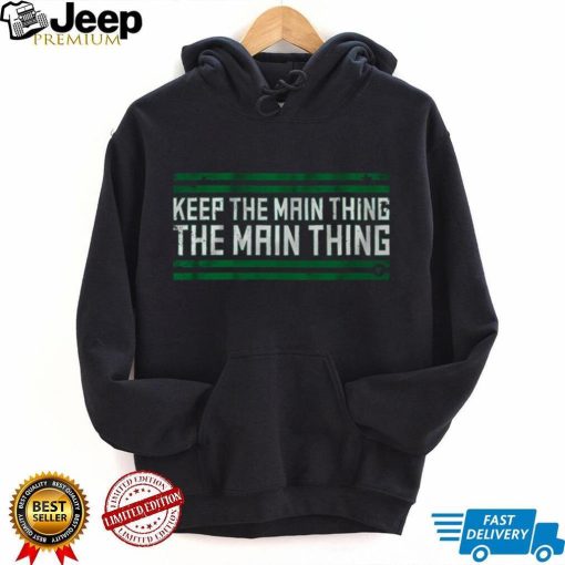 The Main Thing T Shirt