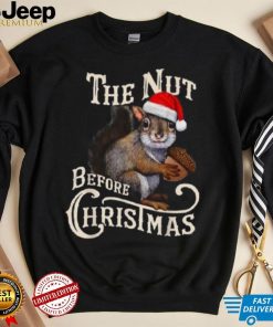 The Nut Before Christmas Squirrel Funny Shirt