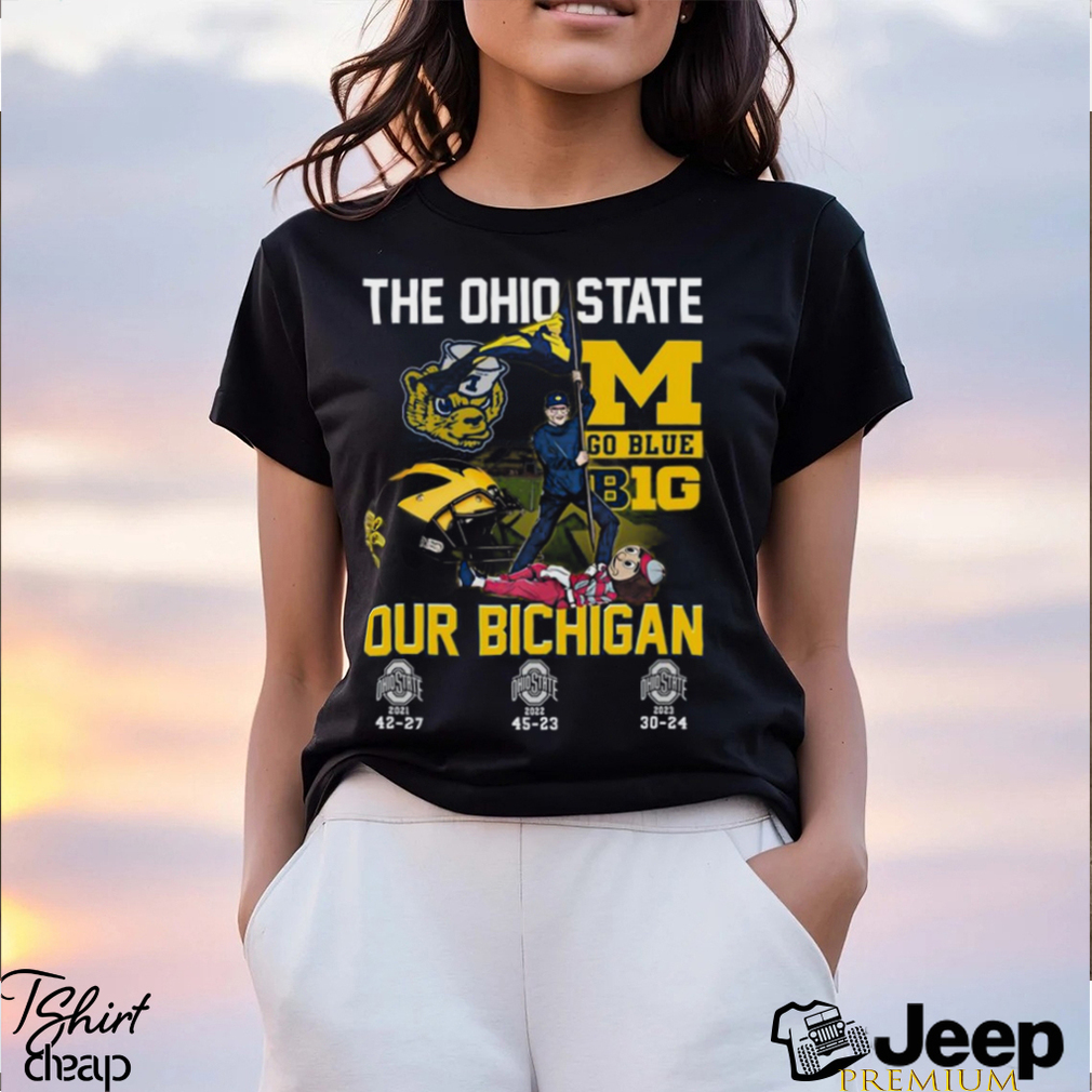 The Ohio State Go Blue B1G Our Bichigan T Shirt
