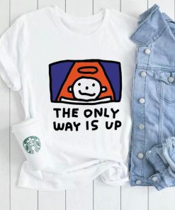 The Only way is up art shirt