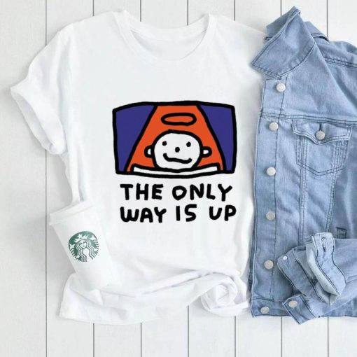 The Only way is up art shirt