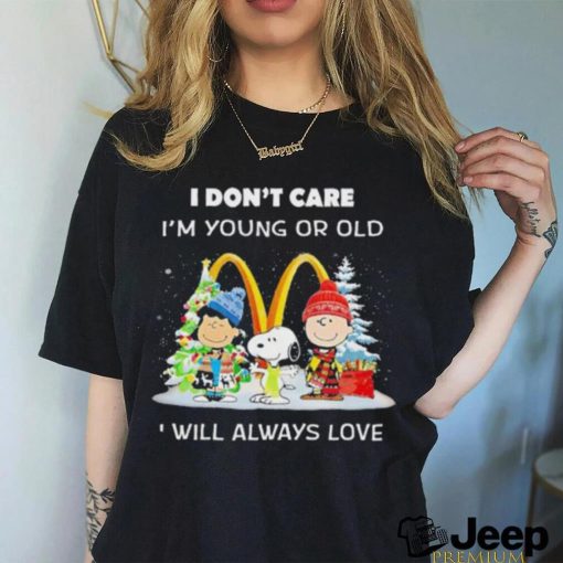 The Peanuts I don’t care I’m young or old I will always love McDonald’s Merry Christmas shirt