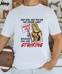 The Picket Line Because You Are Striking Shirt