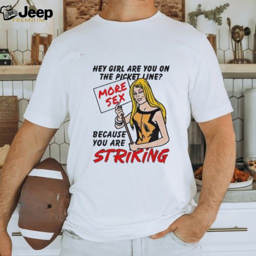 The Picket Line Because You Are Striking Shirt