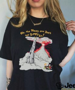 The Places One Does Not Simply Go Shirt