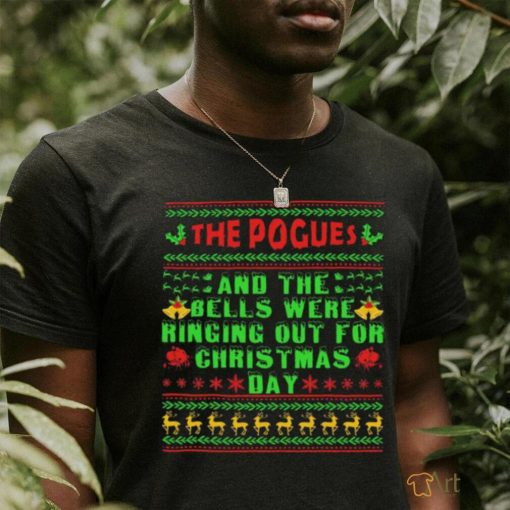 The Pogues And The Bells Were Ringing Out For Christmas Day Ugly Shirt