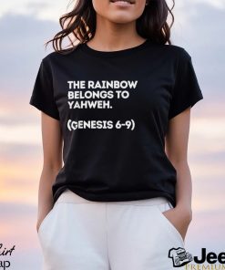 The Rainbow Belongs To Yahweh Genesis 6 9 T shirt